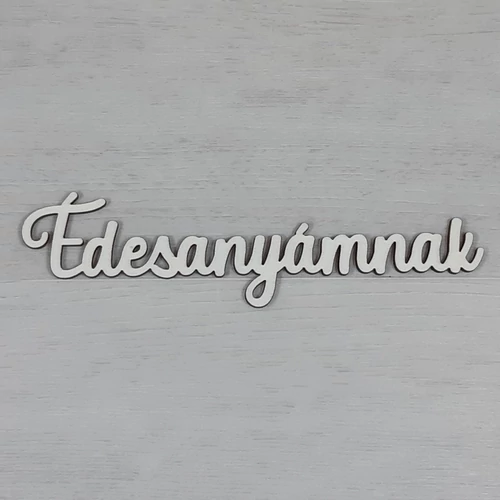 Édesanyámnak felirat -  natúr