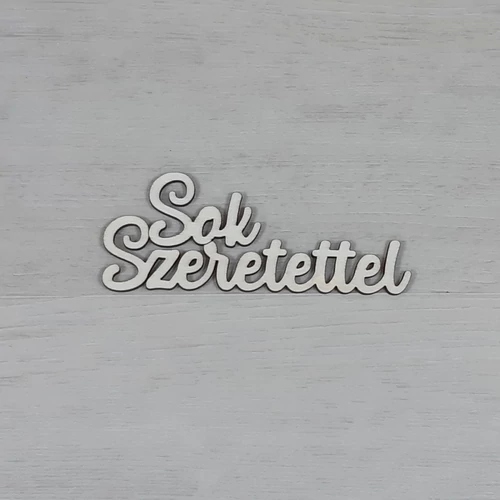 Sok Szeretettel felirat -  natúr